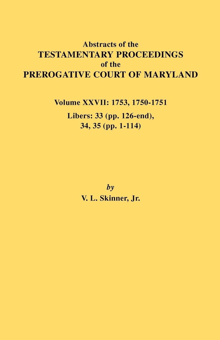 Jr. Vernon L. Skinner, Jr. Skinner, Vernon L., Vernon L. Jr. Skinner - Abstracts of the Testamentary Proceedings of the Prerogative Court of Maryland. Volume XXVII, Häftad