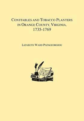 bokomslag Constables and Tobacco Planters in Orange County, Virginia, 1735-1769