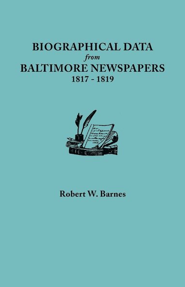 Robert W. Barnes - Biographical Data from Baltimore Newspapers, 1817-1819, Häftad