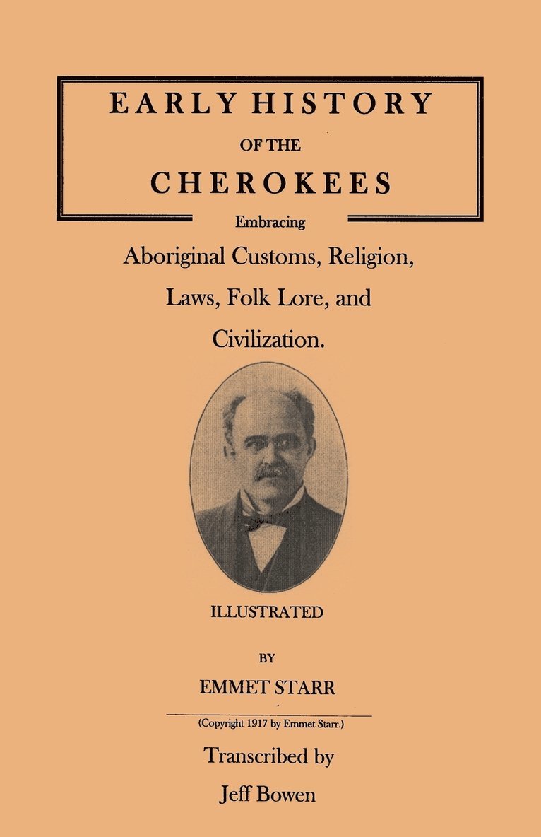 Early History of the Cherokees, Embracing Aboriginal Customs, Religion, Laws, Folk Lore, and Civilization. Illustrated 1