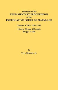 bokomslag Abstracts of the Testamentary Proceedings of the Prerogative Court of Maryland. Volume XXXI
