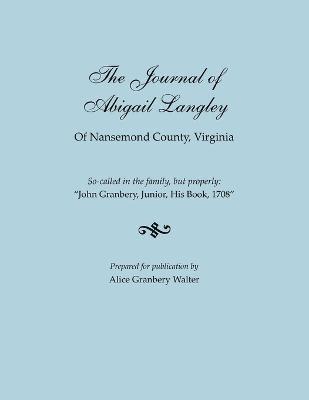 Journal of Abigail Langley of Nansemond County, Virginia. So-Called in the Family, But Properly 1