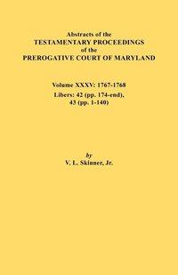 bokomslag Abstracts of the Testamentary Proceedings of the Prerogative Court of Maryland. Volume XXXV, 1767-1768. Libers