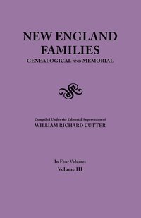 bokomslag New England Families. Genealogical and Memorial. 1913 Edition. in Four Volumes. Volume III