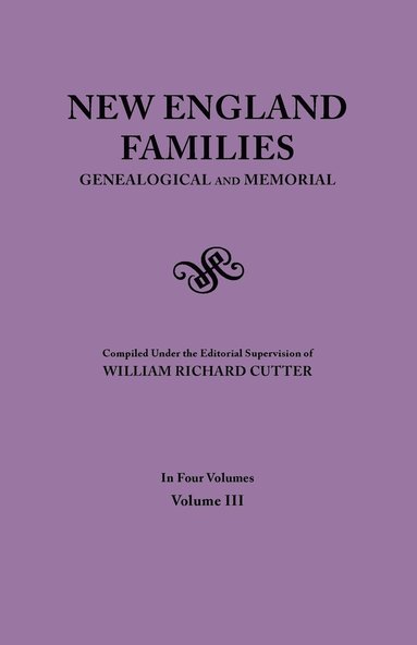 bokomslag New England Families. Genealogical and Memorial. 1913 Edition. in Four Volumes. Volume III
