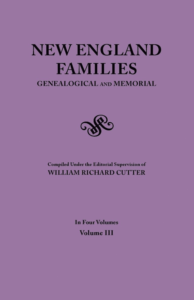 New England Families. Genealogical and Memorial. 1913 Edition. in Four Volumes. Volume III 1