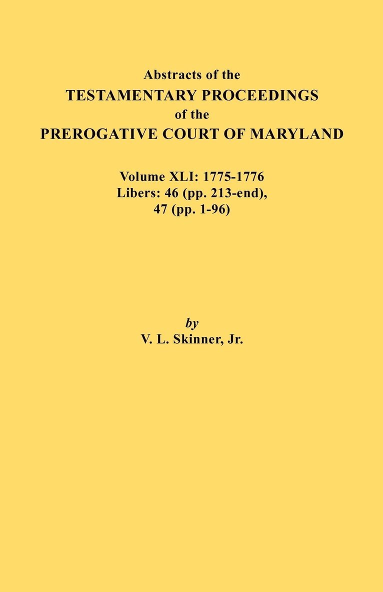 Jr. Vernon L. Skinner, Jr. Skinner, Vernon L., Vernon L. Jr. Skinner - Abstracts of the Testamentary Proceedings of the Prerogative Court of Maryland. Volume XLI, Häftad