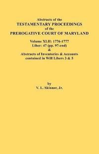bokomslag Abstracts of the Testamentary Proceedings of the Prerogative Court of Maryland. Volume XLII