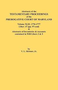bokomslag Abstracts of the Testamentary Proceedings of the Prerogative Court of Maryland. Volume XLII