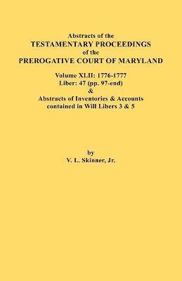 bokomslag Abstracts of the Testamentary Proceedings of the Prerogative Court of Maryland. Volume XLII