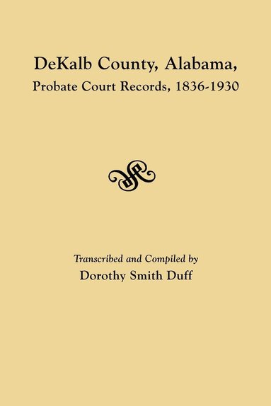 bokomslag DeKalb County, Alabama, Probate Court Records, 1836-1930