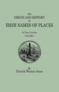 bokomslag The Origin and History of Irish Names of Places. In Three Volumes. Volume I