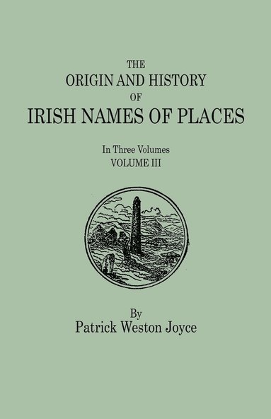 bokomslag The Origin and History of Irish Names of Places. In Three Volumes. Volume III