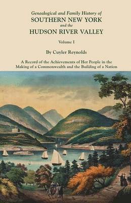 bokomslag Genealogical and Family History of Southern New York and the Hudson River Valley. In Three Volumes. Volume I