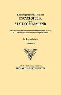 bokomslag Genealogical and Memorial Encyclopedia of the State of Maryland. A Record of the Achievements of Her People in the Making of a Commonwealth and the Founding of a Nation. In Two Volumes. Volume II