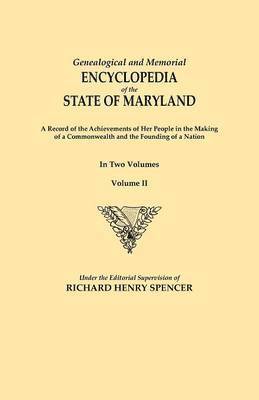Richard Henry Spencer - Genealogical and Memorial Encyclopedia of the State of Maryland. A Record of the Achievements of Her People in the Making of a Commonwealth and the Founding of a Nation. In Two Volumes. Volume II, Häftad