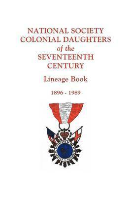 17th Century NS Colonial Daughters, National Society Colonial Daughters of T, National Society Colonial Daughters of t - National Society Colonial Daughters of the Seventeenth Century. Lineage Book, 1896-1989, Häftad