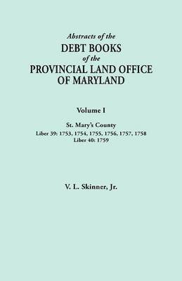 bokomslag Abstracts of the Debt Books of the Provincial Land Office of Maryland. Volume I, St. Mary's County. Liber 39