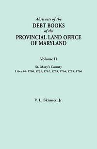 bokomslag Abstracts of the Debt Books of the Provincial Land Office of Maryland. Volume II, St. Mary's County. Liber 40