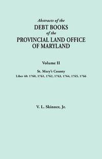 bokomslag Abstracts of the Debt Books of the Provincial Land Office of Maryland. Volume II, St. Mary's County. Liber 40