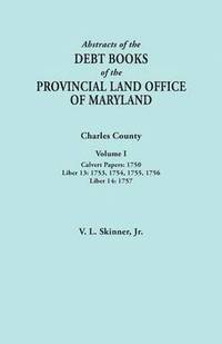 bokomslag Abstracts of the Debt Books of the Provincial Land Office of Maryland. Charles County, Volume I