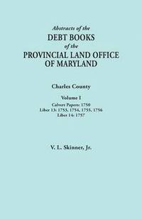 bokomslag Abstracts of the Debt Books of the Provincial Land Office of Maryland. Charles County, Volume I