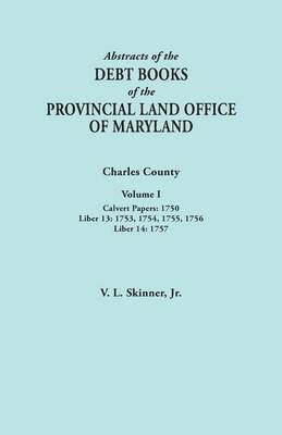 bokomslag Abstracts of the Debt Books of the Provincial Land Office of Maryland. Charles County, Volume I