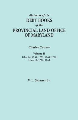 bokomslag Abstracts of the Debt Books of the Provincial Land Office of Maryland. Charles County, Volume II