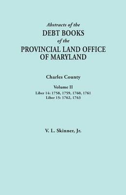 bokomslag Abstracts of the Debt Books of the Provincial Land Office of Maryland. Charles County, Volume II