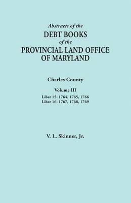 bokomslag Abstracts of the Debt Books of the Provincial Land Office of Maryland. Charles County, Volume III
