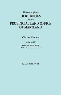 bokomslag Abstracts of the Debt Books of the Provincial Land Office of Maryland. Charles County, Volume IV