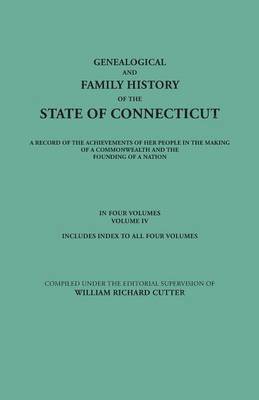 bokomslag Genealogical and Family History of the State of Connecticut. A Record of the Achievements of Her People in the Making of a Commonwealth and the Founding of a Nation. In Four Volumes. Volume IV.