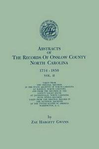 bokomslag Abstracts of the Records of Onslow County, North Carolina, 1734-1850. in Two Volumes. Volume II