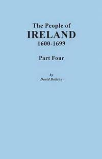 bokomslag People of Ireland, 1600-1699. Part Four
