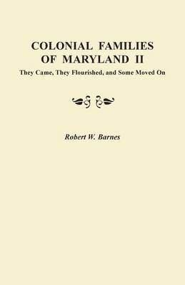 Robert W Barnes - Colonial Families of Maryland II, Häftad