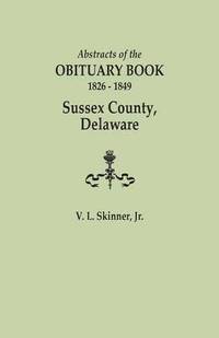 bokomslag Abstracts of the Obituary Book, 1826-1849, Sussex County, Delaware