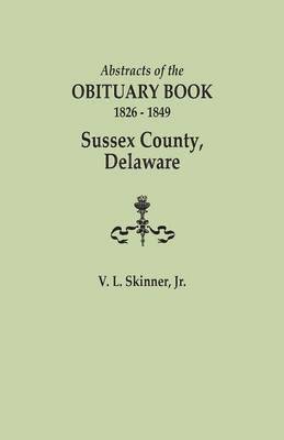 Vernon L Skinner Jr, Jr. Skinner, Vernon L., Vernon L. Jr. Skinner - Abstracts of the Obituary Book, 1826-1849, Sussex County, Delaware, Häftad