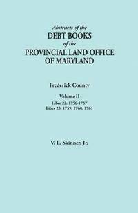 bokomslag Abstracts of the Debt Books of the Provincial Land Office of Maryland. Frederick County, Volume II