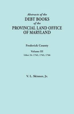 bokomslag Abstracts of the Debt Books of the Provincial Land Office of Maryland. Frederick County, Volume III