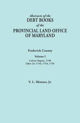 bokomslag Abstracts of the Debt Books of the Provincial Land Office of Maryland. Frederick County, Volume I