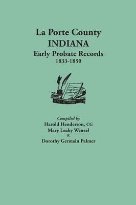 bokomslag La Porte County, Indiana, Early Probate Records, 1833-1850