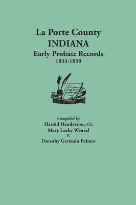La Porte County, Indiana, Early Probate Records, 1833-1850, Häftad