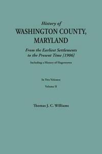 bokomslag History of Washington County, Maryland, from the Earliest Settlements to the Present Time [1906]; Including a History of Hagerstown; To This Is Added