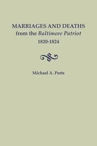 bokomslag Marriages and Deaths from the Baltimore Patriot, 1820-1824