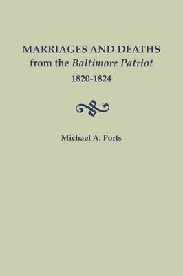 Marriages and Deaths from the Baltimore Patriot, 1820-1824 1