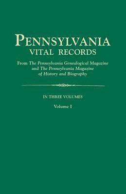 bokomslag Pennsylvania Vital Records, from the Pennsylvania Genealogical Magazine and the Pennsylvania Magazine of History and Biography. in Three Volumes. Volu