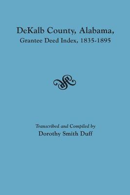 bokomslag Dekalb County, Alabama, Grantee Deed Index, 1835-1895