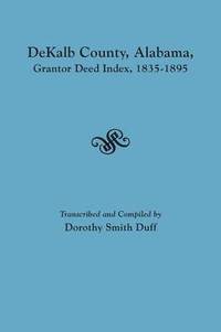 bokomslag Dekalb County, Alabama, Grantor Deed Index, 1835-1895