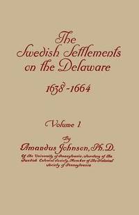bokomslag Swedish Settlements on the Delaware, 1638-1664. in Two Volumes. Volume I