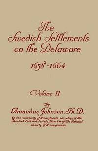 bokomslag Swedish Settlements on the Delaware, 1638-1664. in Two Volumes. Volume II